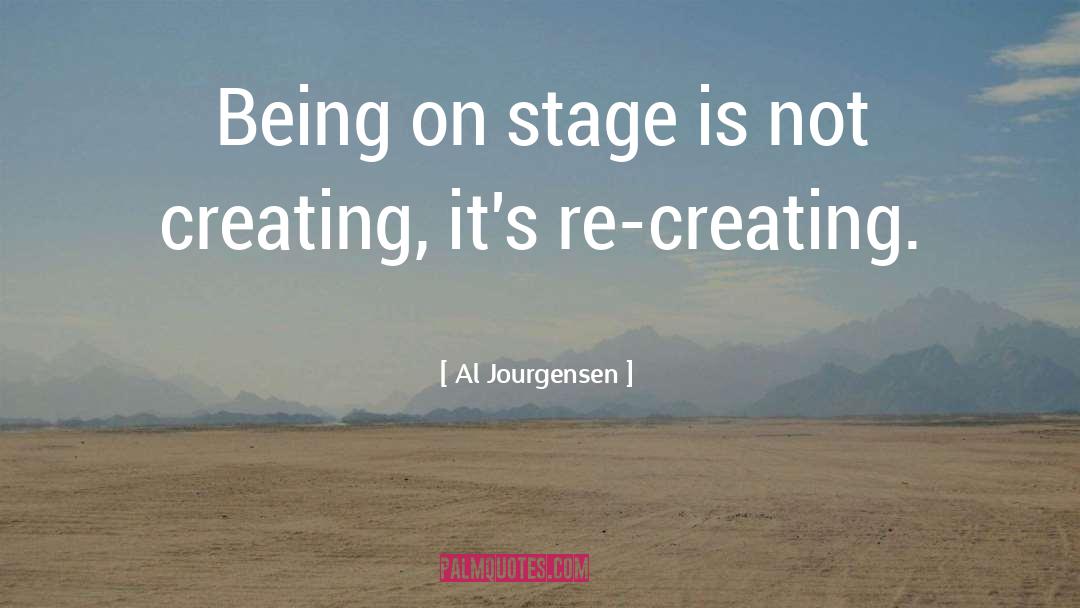 Al Jourgensen Quotes: Being on stage is not