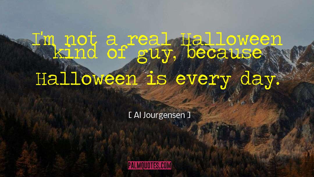 Al Jourgensen Quotes: I'm not a real Halloween