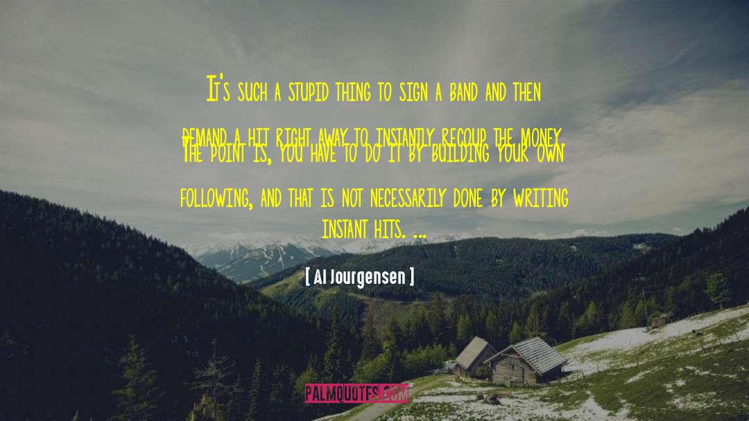 Al Jourgensen Quotes: It's such a stupid thing