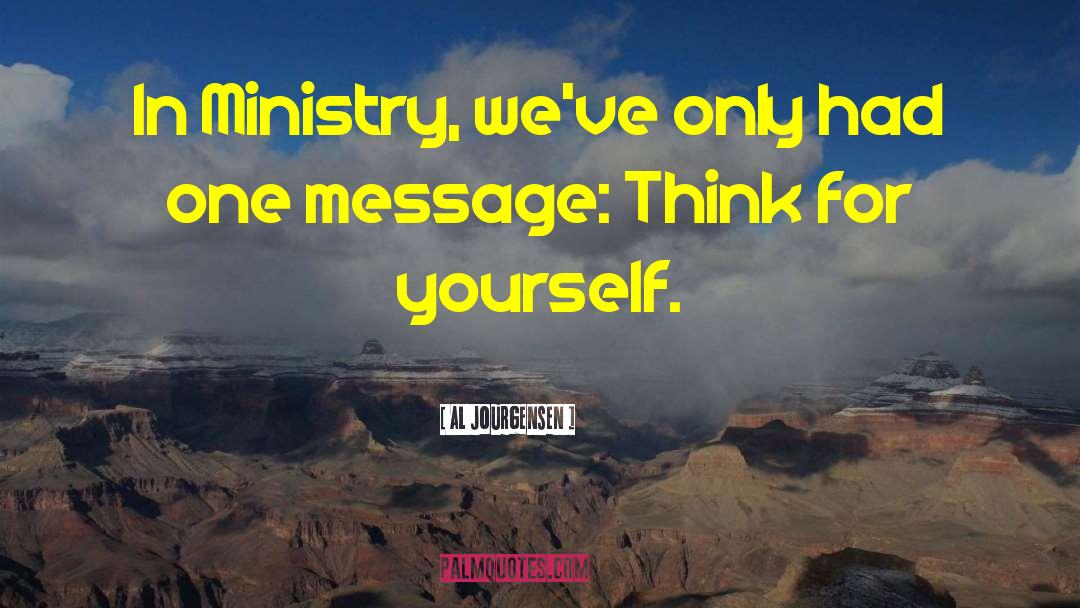 Al Jourgensen Quotes: In Ministry, we've only had