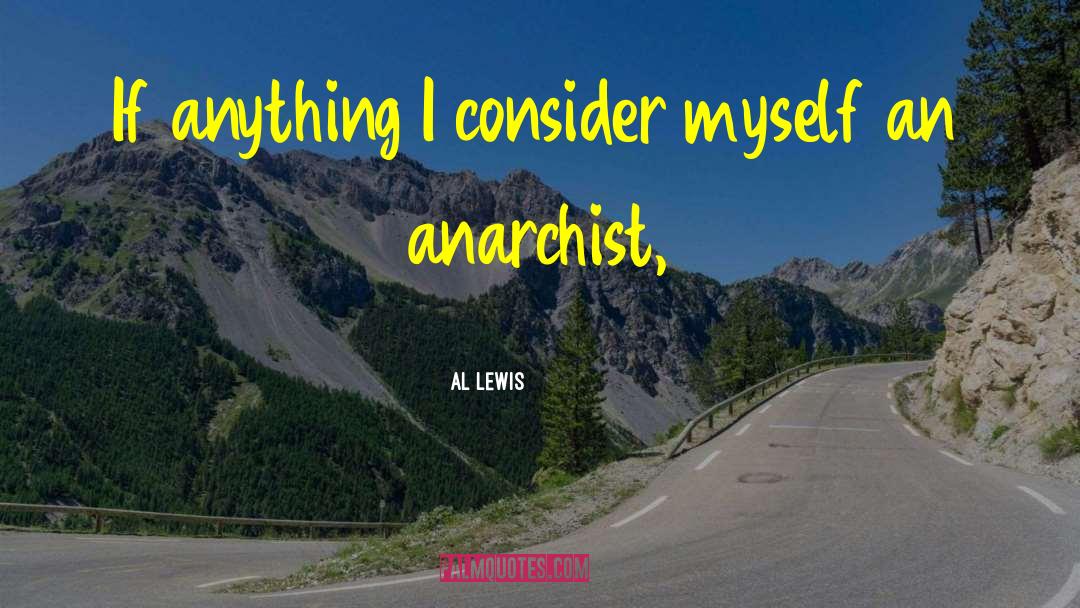 Al Lewis Quotes: If anything I consider myself