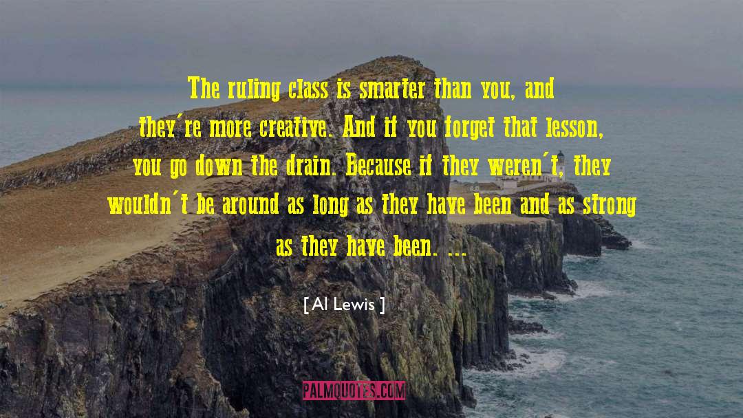 Al Lewis Quotes: The ruling class is smarter