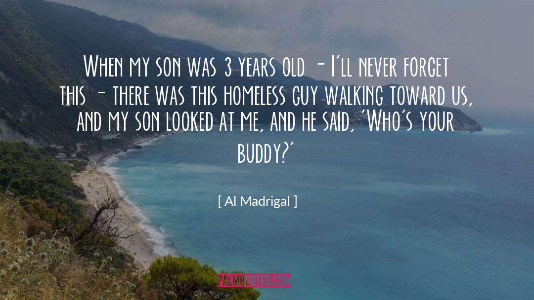 Al Madrigal Quotes: When my son was 3