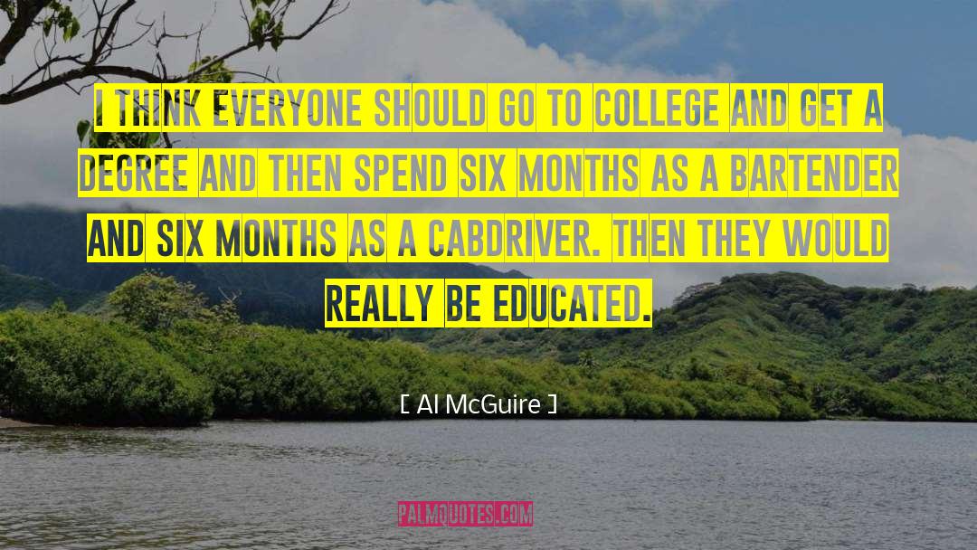 Al McGuire Quotes: I think everyone should go