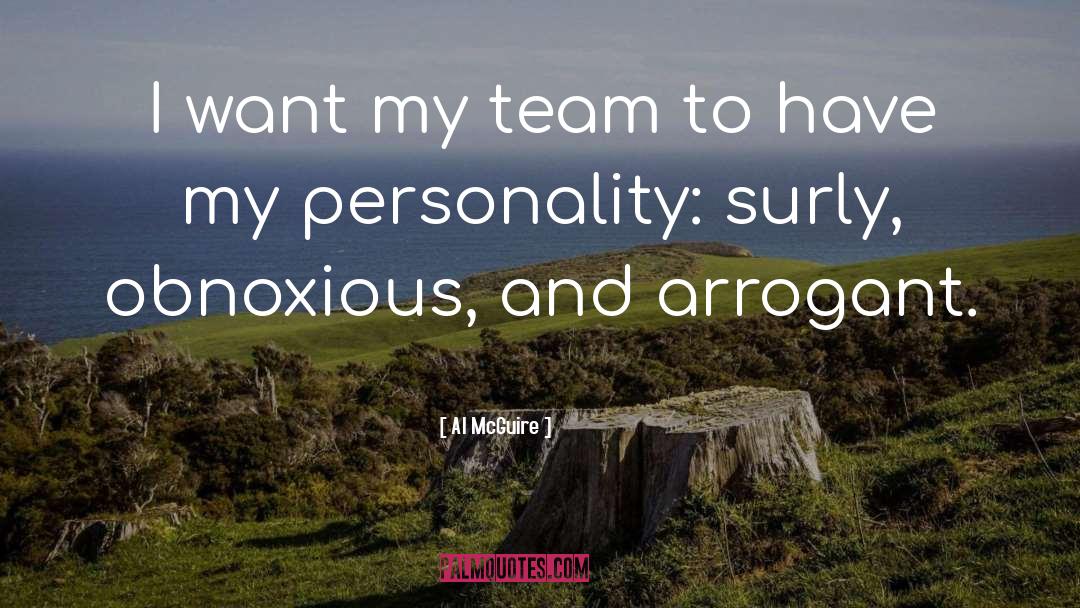 Al McGuire Quotes: I want my team to