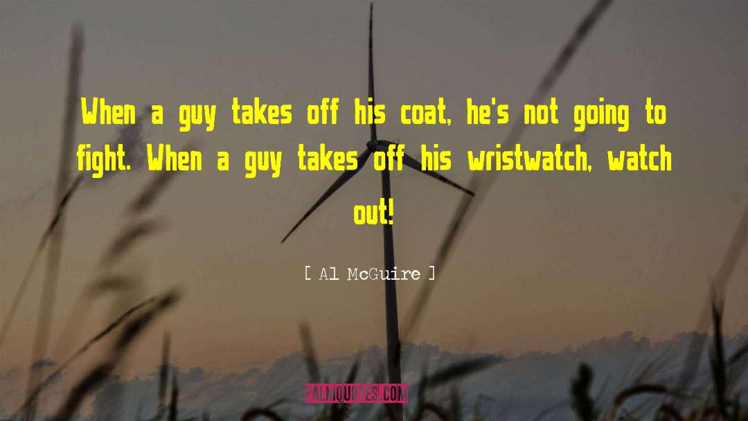 Al McGuire Quotes: When a guy takes off