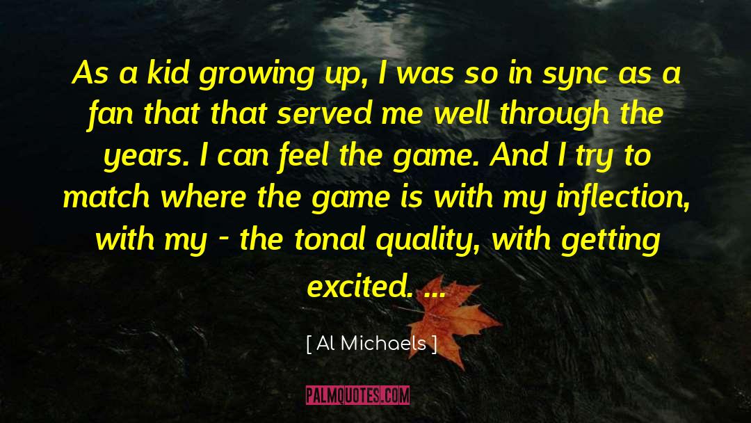 Al Michaels Quotes: As a kid growing up,