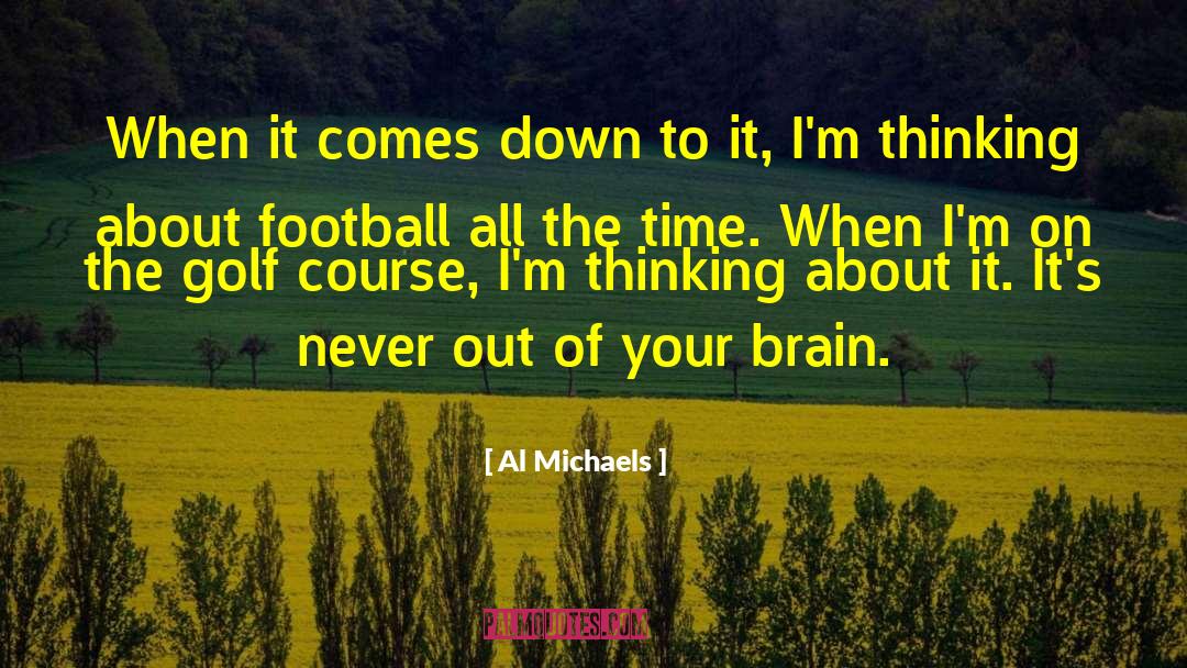 Al Michaels Quotes: When it comes down to