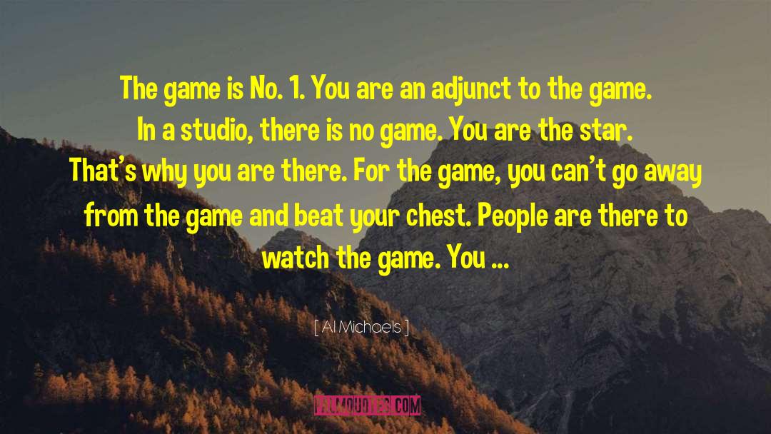 Al Michaels Quotes: The game is No. 1.