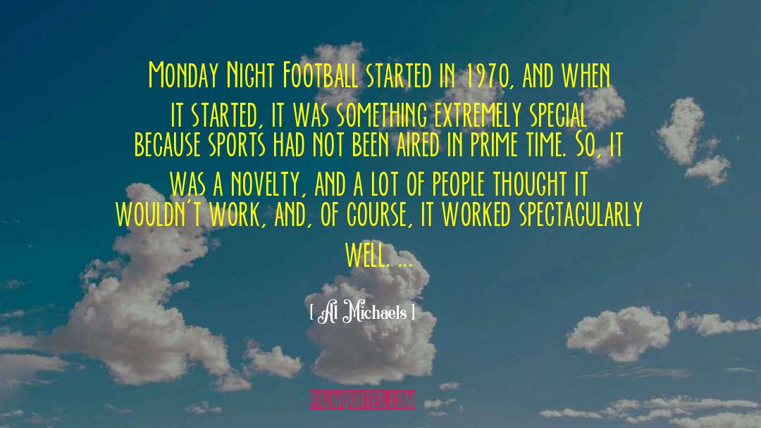 Al Michaels Quotes: Monday Night Football started in