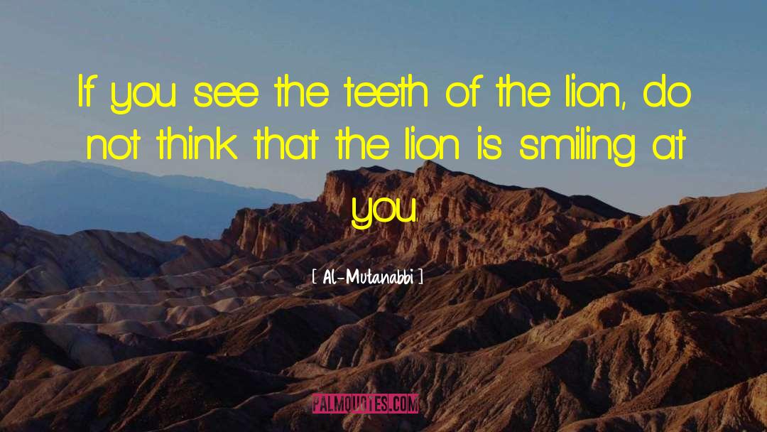 Al-Mutanabbi Quotes: If you see the teeth