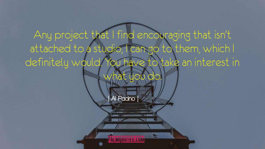 Al Pacino Quotes: Any project that I find