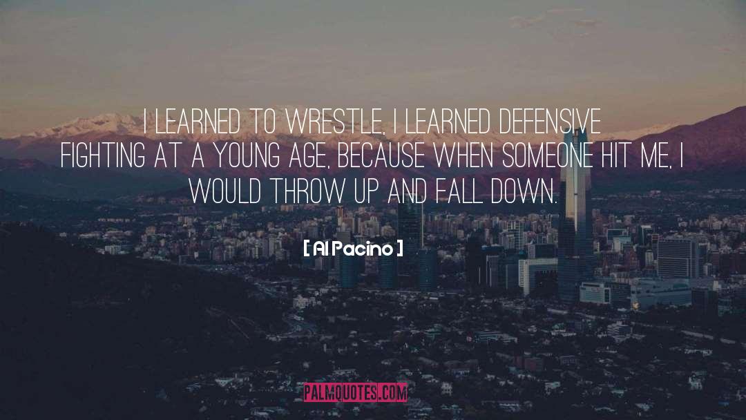 Al Pacino Quotes: I learned to wrestle, I