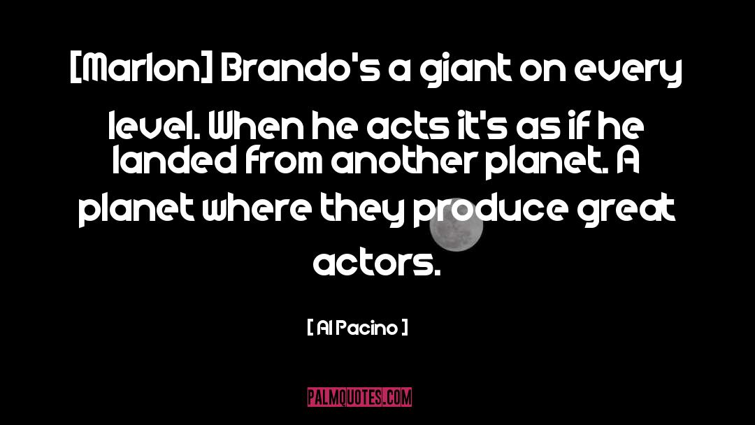 Al Pacino Quotes: [Marlon] Brando's a giant on