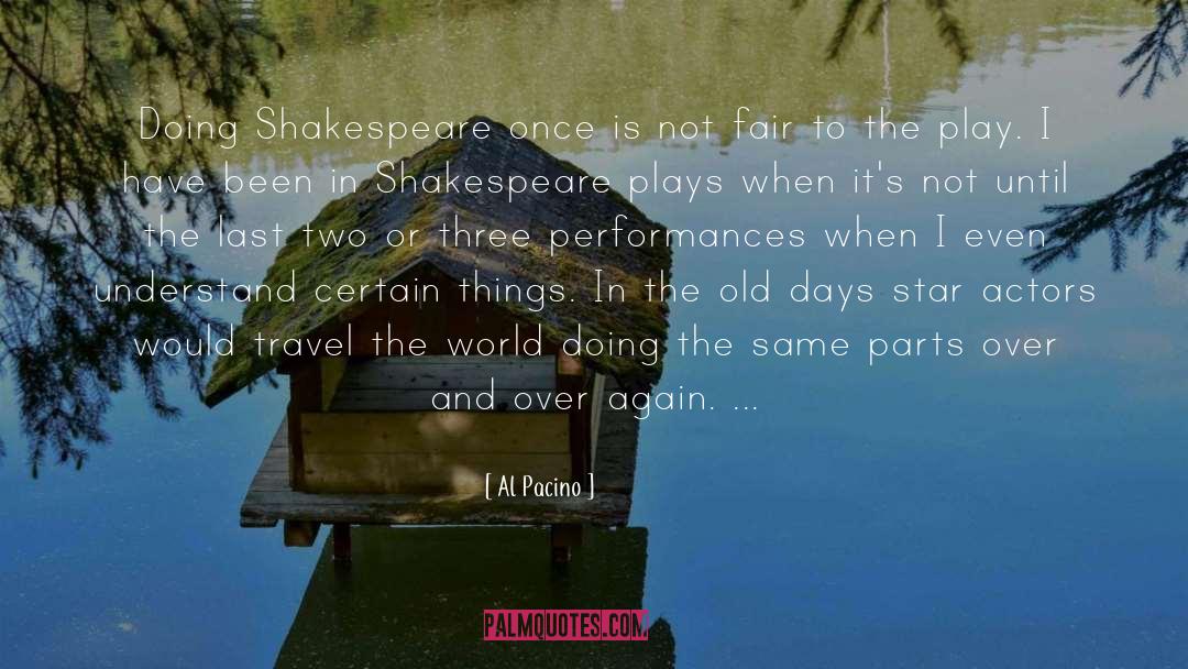 Al Pacino Quotes: Doing Shakespeare once is not