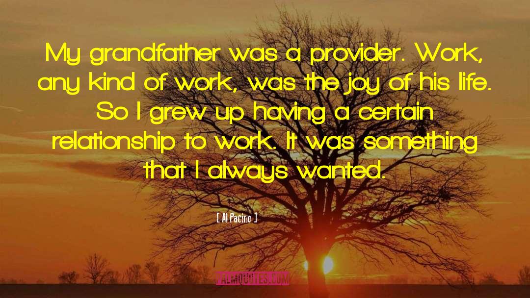 Al Pacino Quotes: My grandfather was a provider.