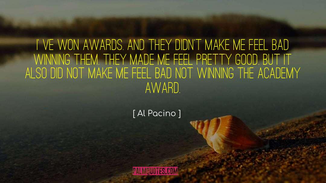 Al Pacino Quotes: I' ve won awards. And