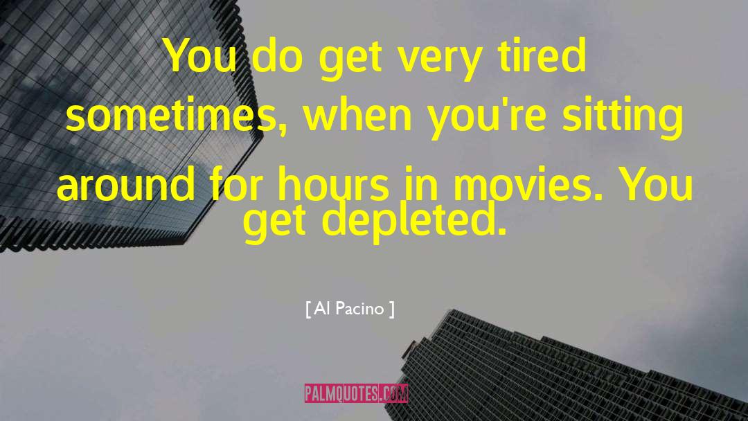 Al Pacino Quotes: You do get very tired