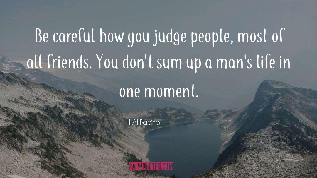 Al Pacino Quotes: Be careful how you judge