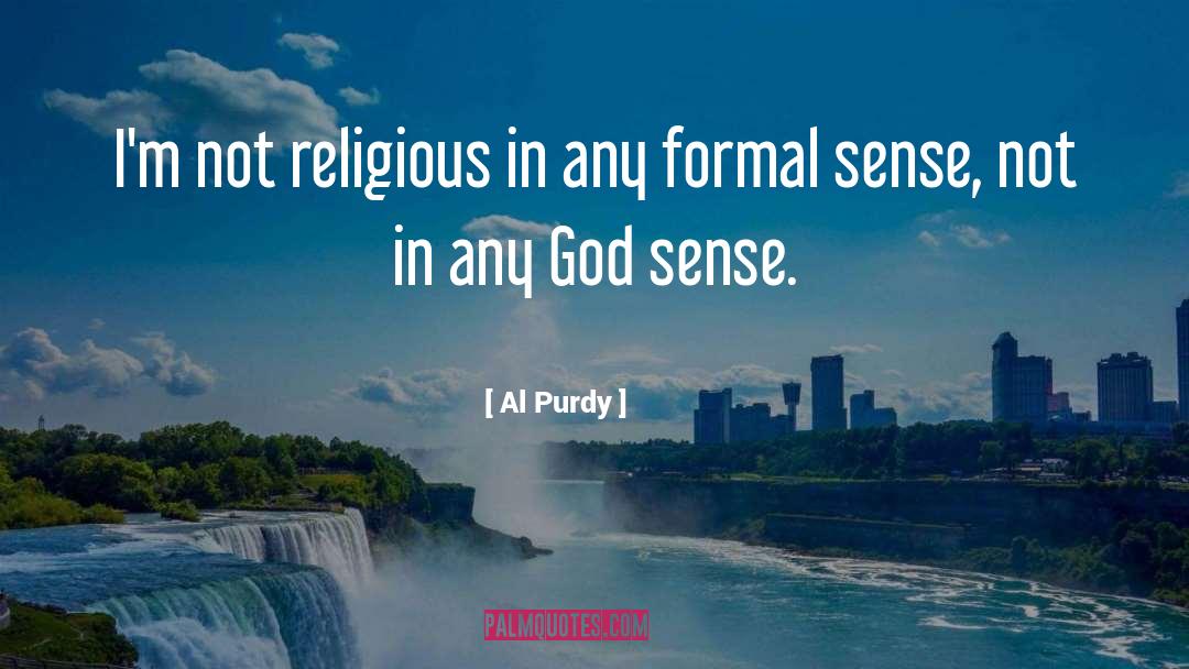 Al Purdy Quotes: I'm not religious in any