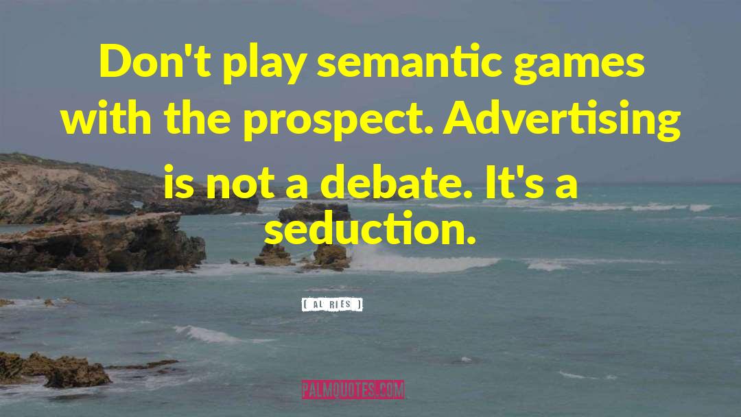 Al Ries Quotes: Don't play semantic games with