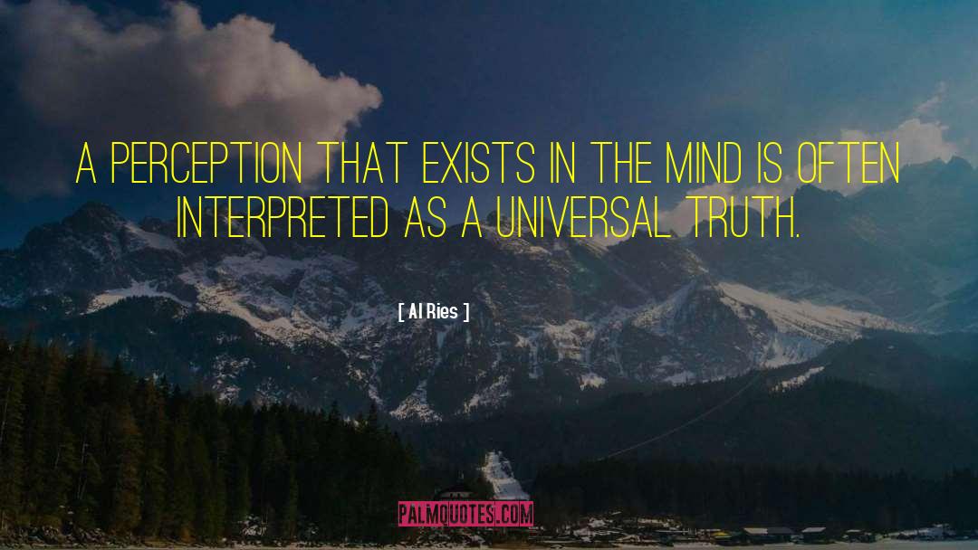 Al Ries Quotes: A perception that exists in