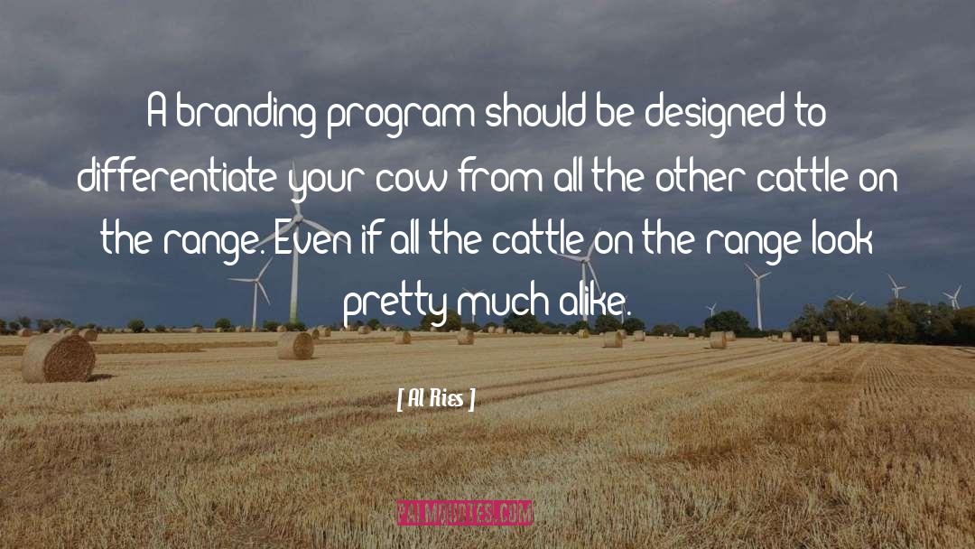 Al Ries Quotes: A branding program should be