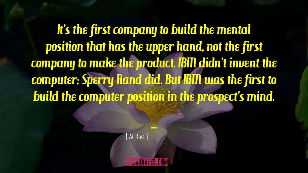 Al Ries Quotes: It's the first company to