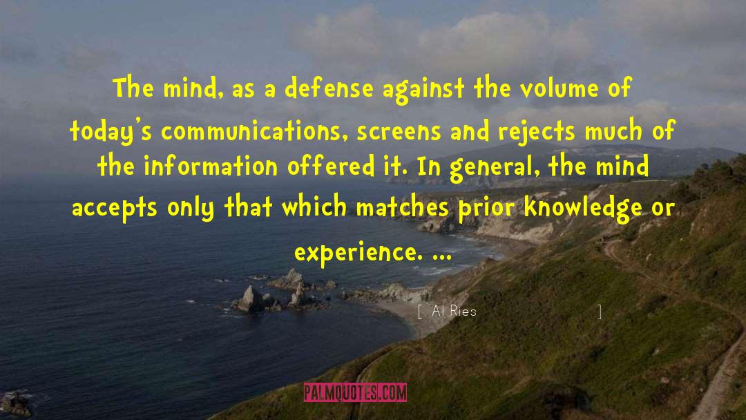 Al Ries Quotes: The mind, as a defense