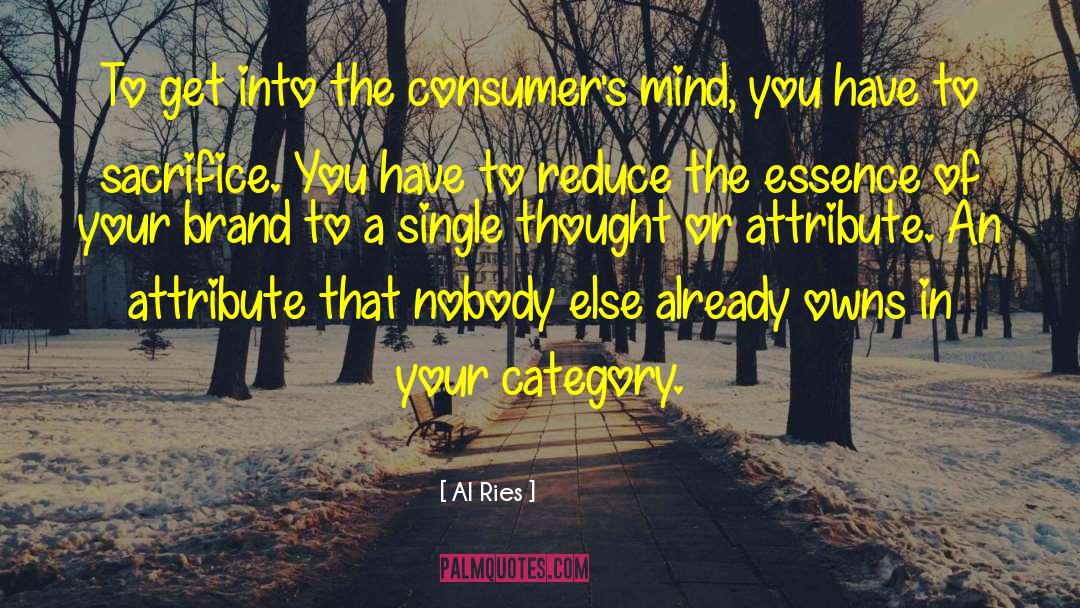 Al Ries Quotes: To get into the consumer's