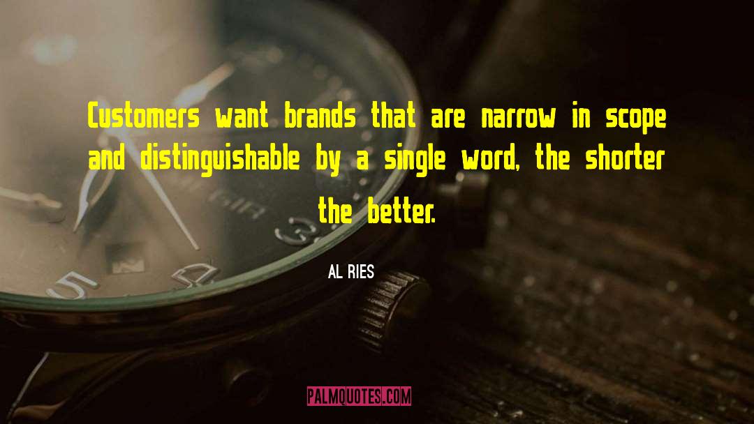 Al Ries Quotes: Customers want brands that are