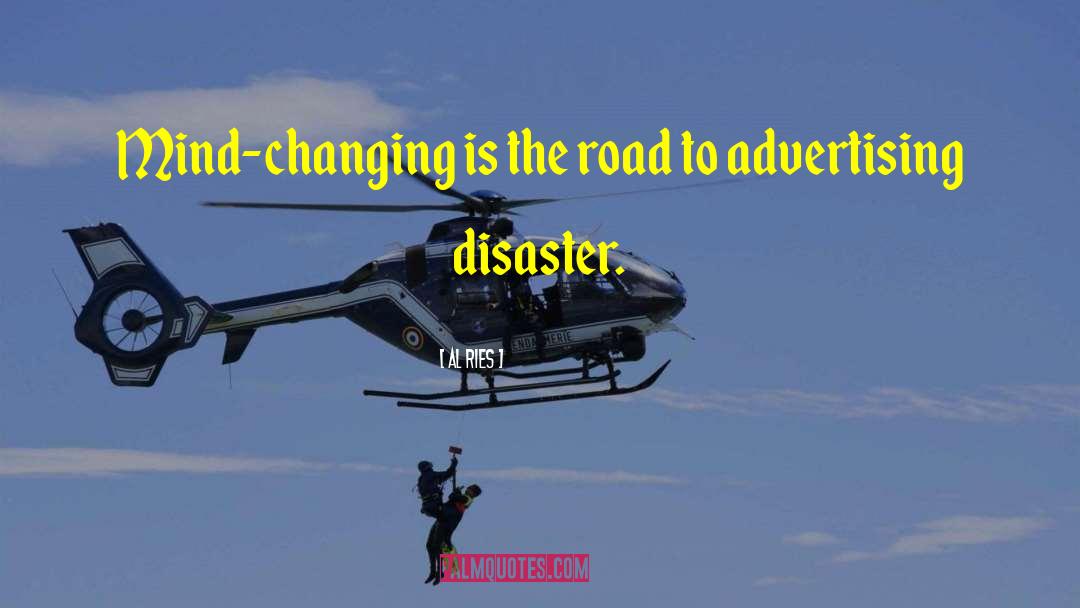 Al Ries Quotes: Mind-changing is the road to