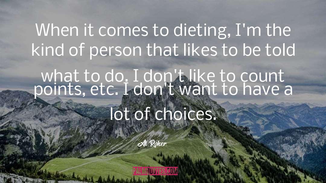 Al Roker Quotes: When it comes to dieting,