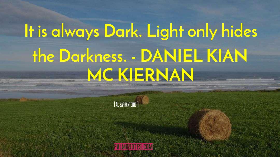 Al Sarrantonio Quotes: It is always Dark. Light