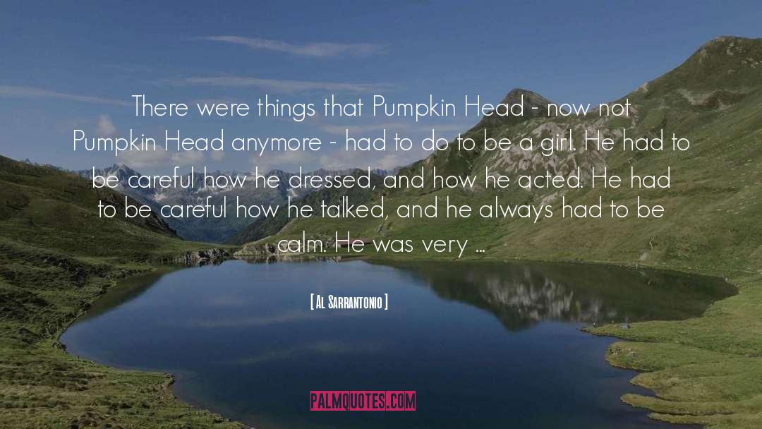 Al Sarrantonio Quotes: There were things that Pumpkin