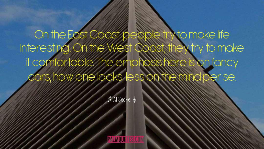 Al Seckel Quotes: On the East Coast, people