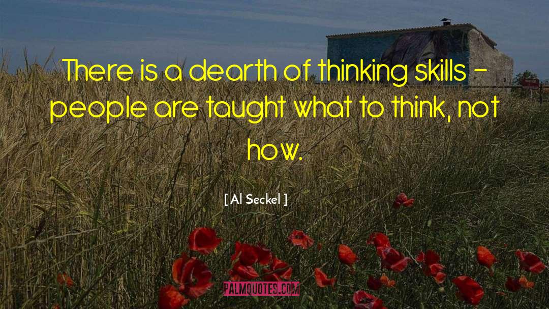 Al Seckel Quotes: There is a dearth of