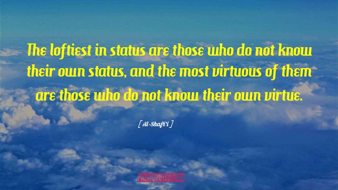 Al-Shafi'i Quotes: The loftiest in status are