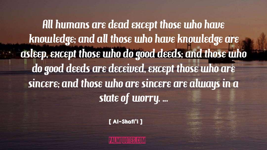 Al-Shafi'i Quotes: All humans are dead except