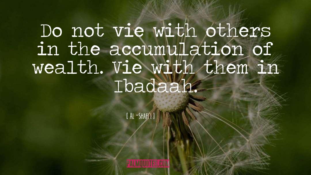 Al-Shafi'i Quotes: Do not vie with others