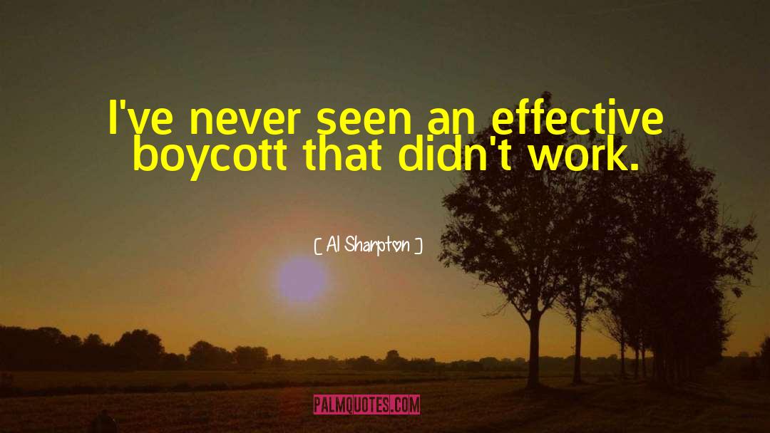 Al Sharpton Quotes: I've never seen an effective