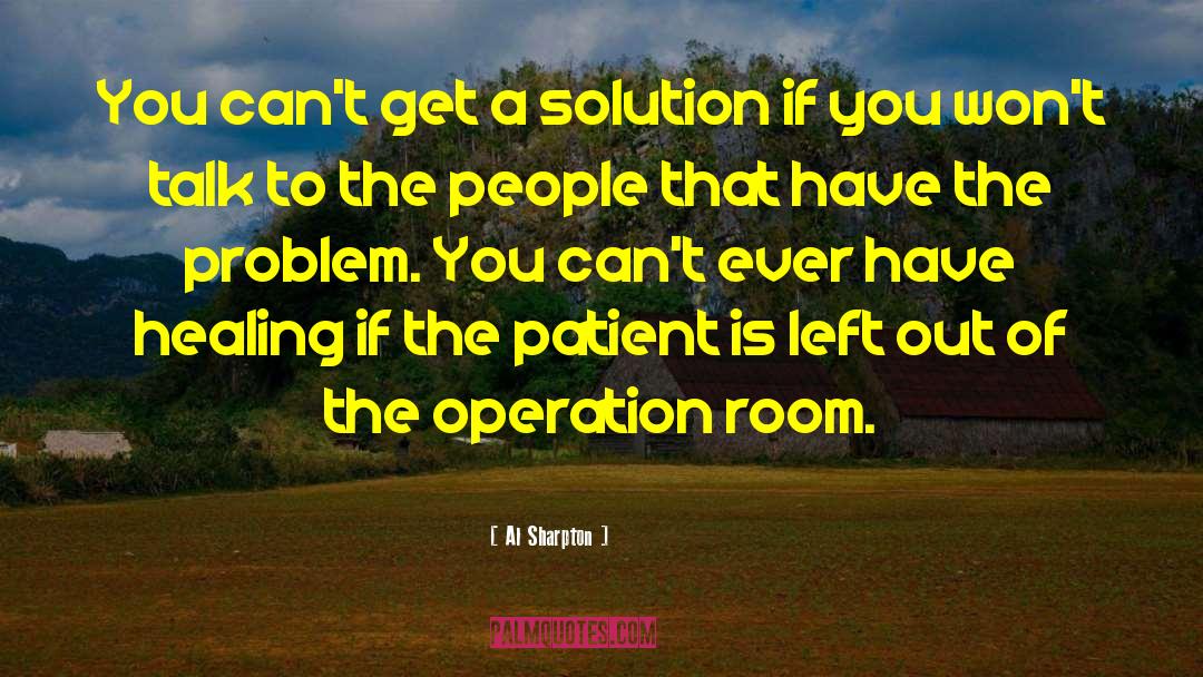 Al Sharpton Quotes: You can't get a solution