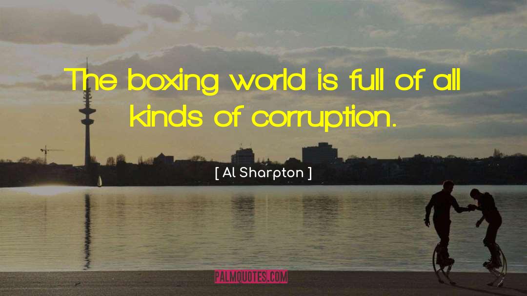 Al Sharpton Quotes: The boxing world is full