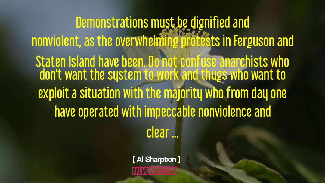 Al Sharpton Quotes: Demonstrations must be dignified and