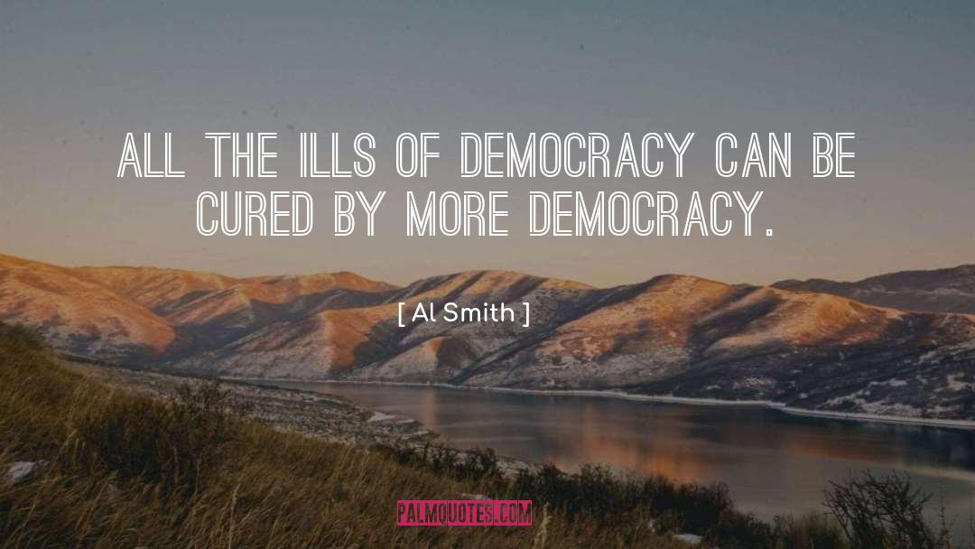 Al Smith Quotes: All the ills of democracy