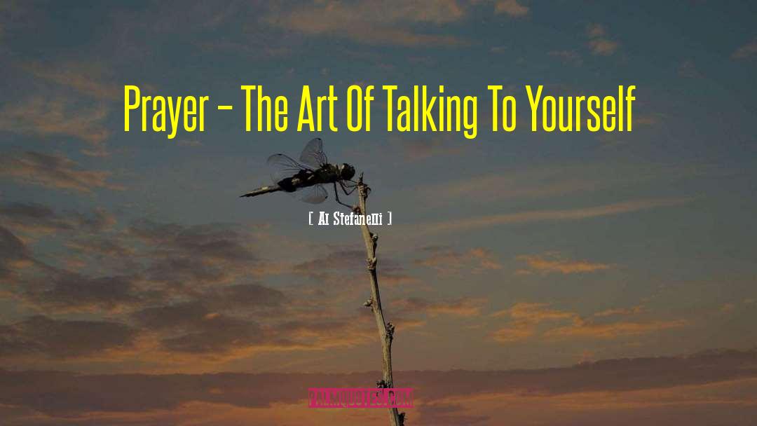 Al Stefanelli Quotes: Prayer – The Art Of