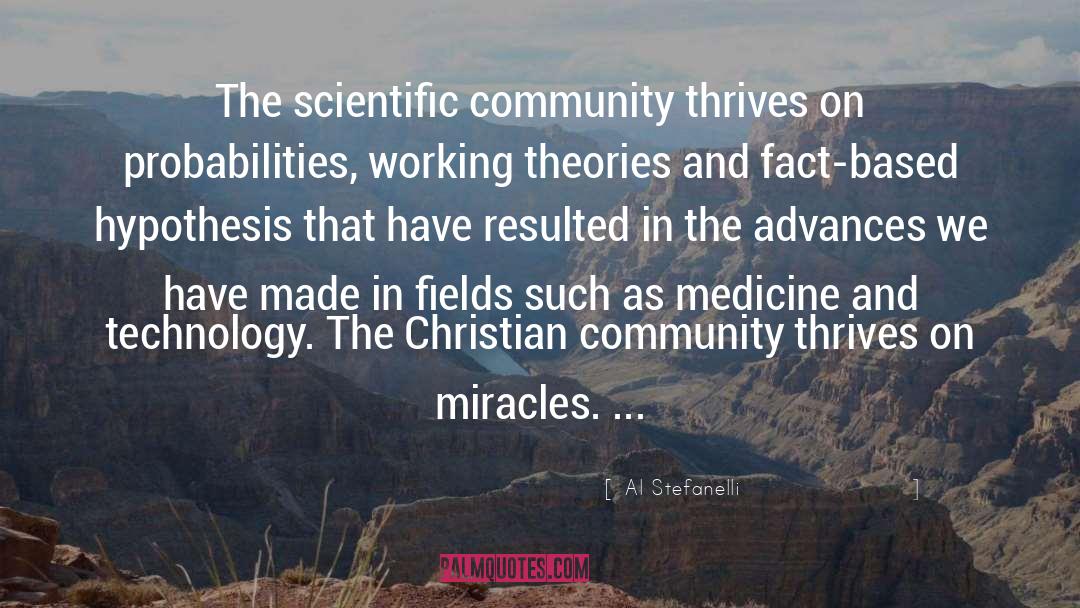 Al Stefanelli Quotes: The scientific community thrives on