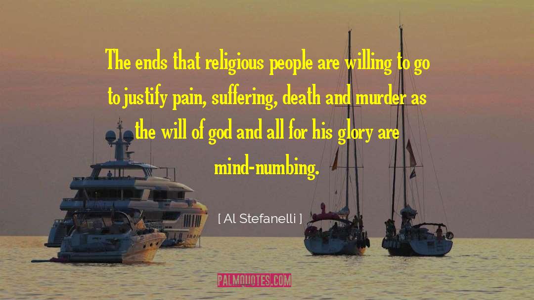 Al Stefanelli Quotes: The ends that religious people