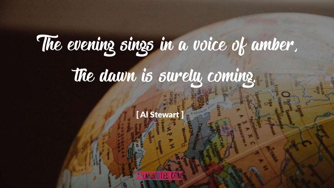 Al Stewart Quotes: The evening sings in a
