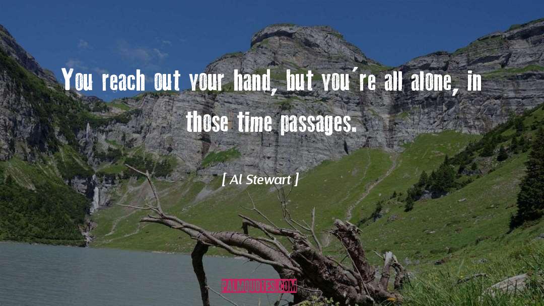 Al Stewart Quotes: You reach out your hand,